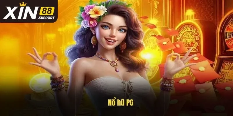 PG Nổ Hũ – Sảnh Game Đổi Thưởng Chất Lượng Số 1 Tại Xin88