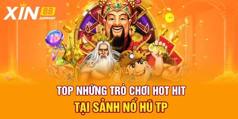 Danh mục game đang cực hot tại TP nổ hũ