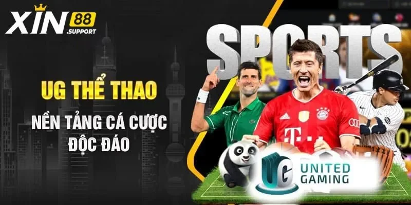 UG Thể Thao - Sảnh Cược Đẳng Cấp Và Hấp Dẫn Tại Xin88