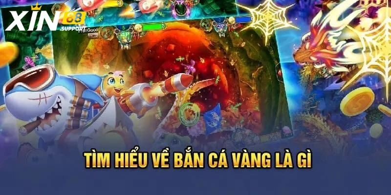 Bắn Cá Vàng Hấp Dẫn Và Bí Quyết Chinh Phục Game Tại Xin88