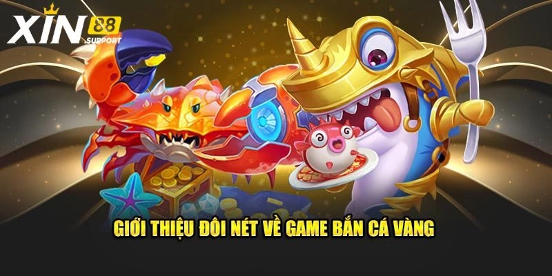 Giới thiệu thông tin về siêu phẩm bắn cá vàng